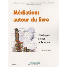 Médiations autour du livre : Développer le goût de la lecture Médiations autour du livre : Développer le goût de la lecture