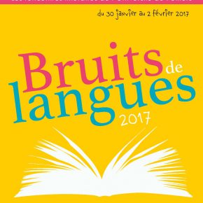 Découvrez les Bruits de Langues de 2017 et leurs invités ! Découvrez les Bruits de Langues de 2017 et leurs invités !