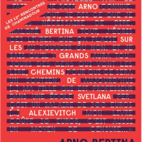Les Rencontres de Chaminadour - Arno Bertina sur les grands chemins de Svetlana Alexievitch - 14-17 septembre 2017 Les Rencontres de Chaminadour - Arno Bertina sur les grands chemins de Svetlana Alexievitch - 14-17 septembre 2017